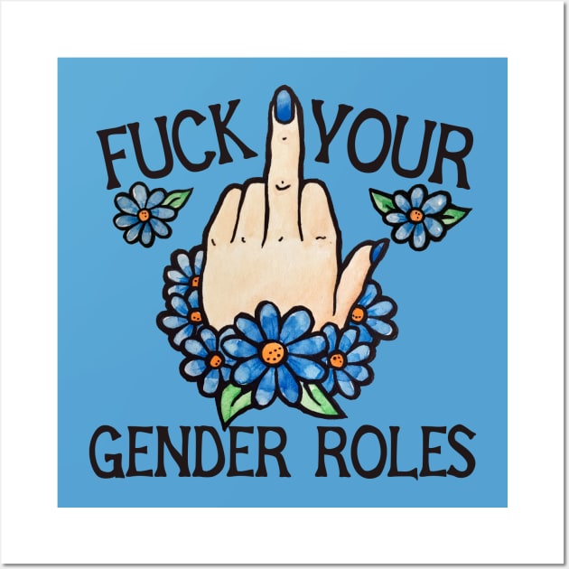 Fuck your gender Roles Wall Art by bubbsnugg